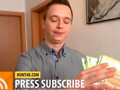 HUNT4K. Fat stack of cash helps man get access to pussy